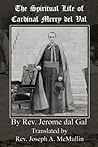 The Spiritual Life of Cardinal Merry del Val