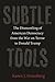 Subtle Tools: The Dismantling of American Democracy from the War on Terror to Donald Trump