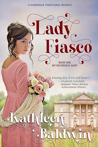 Lady Fiasco My Notorious Aunt 1 By Kathleen Baldwin
