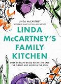 Linda McCartney's Family Kitchen: Over 90 Plant-Based Recipes to Save the Planet and Nourish the Soul