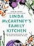 Linda McCartney's Family Kitchen: Over 90 Plant-Based Recipes to Save the Planet and Nourish the Soul