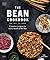 The Bean Cookbook: Creative Recipes for Every Meal of the Day