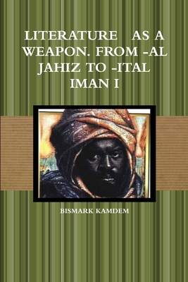 LITERATURE AS A WEAPON. FROM -AL JAHIZ TO -ITAL IMAN I