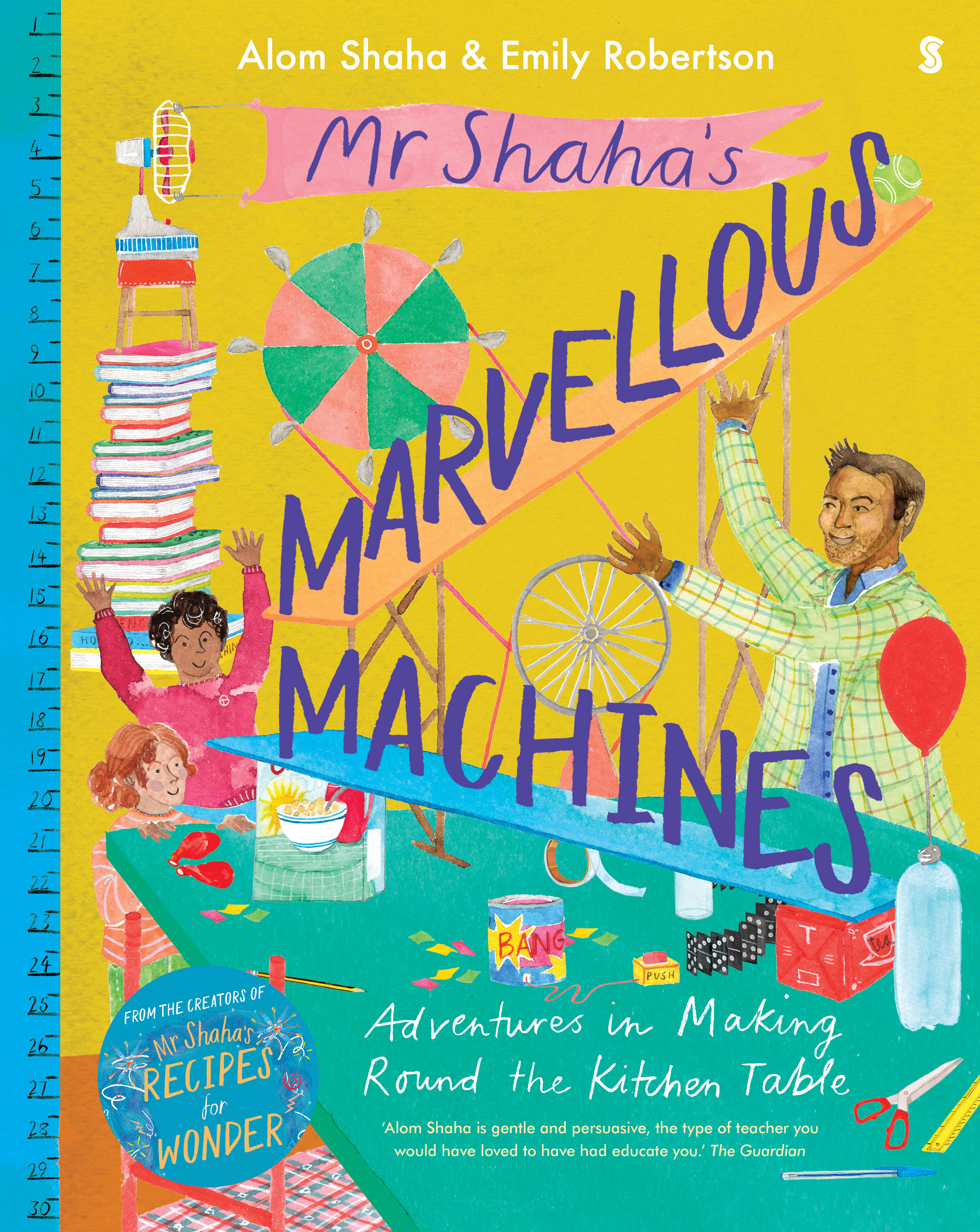 Mr Shaha’s Marvellous Machines: adventures in making round the kitchen table (Hardcover)