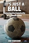 It's Just a Ball: Exploring the Complexity of a Simple Game (Soccer Coaching)
