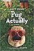 Pug Actually by Matt Dunn