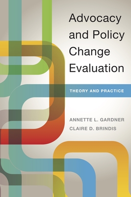Advocacy and Policy Change Evaluation: Theory and Practice (Paperback)