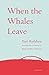 When the Whales Leave by Yuri Rytkheu When the Whales Leave by Yuri Rytkheu
