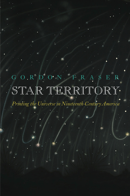 Star Territory: Printing the Universe in Nineteenth-Century America