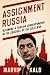 Assignment Russia: Becoming a Foreign Correspondent in the Crucible of the Cold War