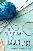 The Unlikely Yarn of the Dragon Lady  (Purls and Prayers)