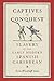 Captives of Conquest: Slavery in the Early Modern Spanish Caribbean (The Early Modern Americas)
