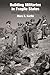 Building Militaries in Fragile States by Mara E. Karlin