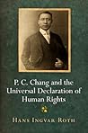 P. C. Chang and the Universal Declaration of Human Rights (Pennsylvania Studies in Human Rights)