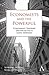 Economists and the Powerful: Convenient Theories, Distorted Facts, Ample Rewards