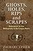 Ghosts, Holes, Rips and Scrapes by Zachary Lesser