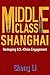 Middle Class Shanghai: Reshaping U.S.-China Engagement