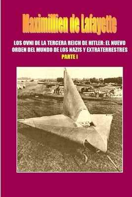 Read Los OVNI de la Tercera Reich de Hitler, El Nuevo Orden del Mundo de los Nazis y Extraterrestres. Parte 1 (Spanish Edition)