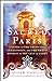 Sacred Paris: A Guide to the Churches, Synagogues, and the Grand Mosque in the City of Light