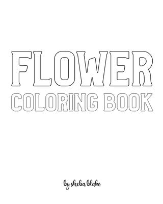 Flower Coloring Book for Adults - Create Your Own Doodle Cover (8x10 Softcover Personalized Coloring Book / Activity Book)