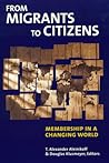 From Migrants to Citizens: Membership in a Changing World From Migrants to Citizens: Membership in a Changing World