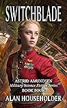 Switchblade (Astrid Amundsen Military Science Fiction Series Book 4) Switchblade (Astrid Amundsen Military Science Fiction Series Book 4)