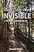 They Saw the Invisible: The...