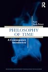 Philosophy of Time: A Contemporary Introduction Philosophy of Time: A Contemporary Introduction
