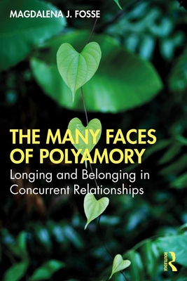 The Many Faces of Polyamory: Longing and Belonging in Concurrent Relationships (Unknown Binding)