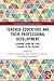 Teacher Educators and their Professional Development: Learning from the Past, Looking to the Future (Routledge Research in Teacher Education)