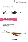 Mentaliser: De la théorie à la pratique clinique
