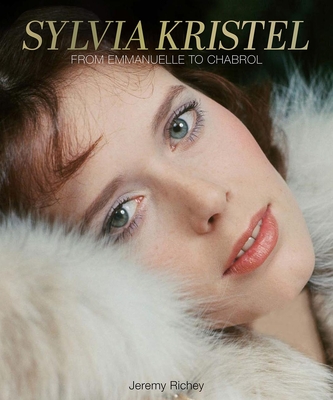 Sylvia Kristel: From Emmanuelle to Chabrol (Hardcover)