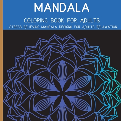 Mandala-Malbuch für Erwachsene: Die Kunst des Mandala Stressabbau Entwürfe für Erwachsene Entspannung (German Edition)