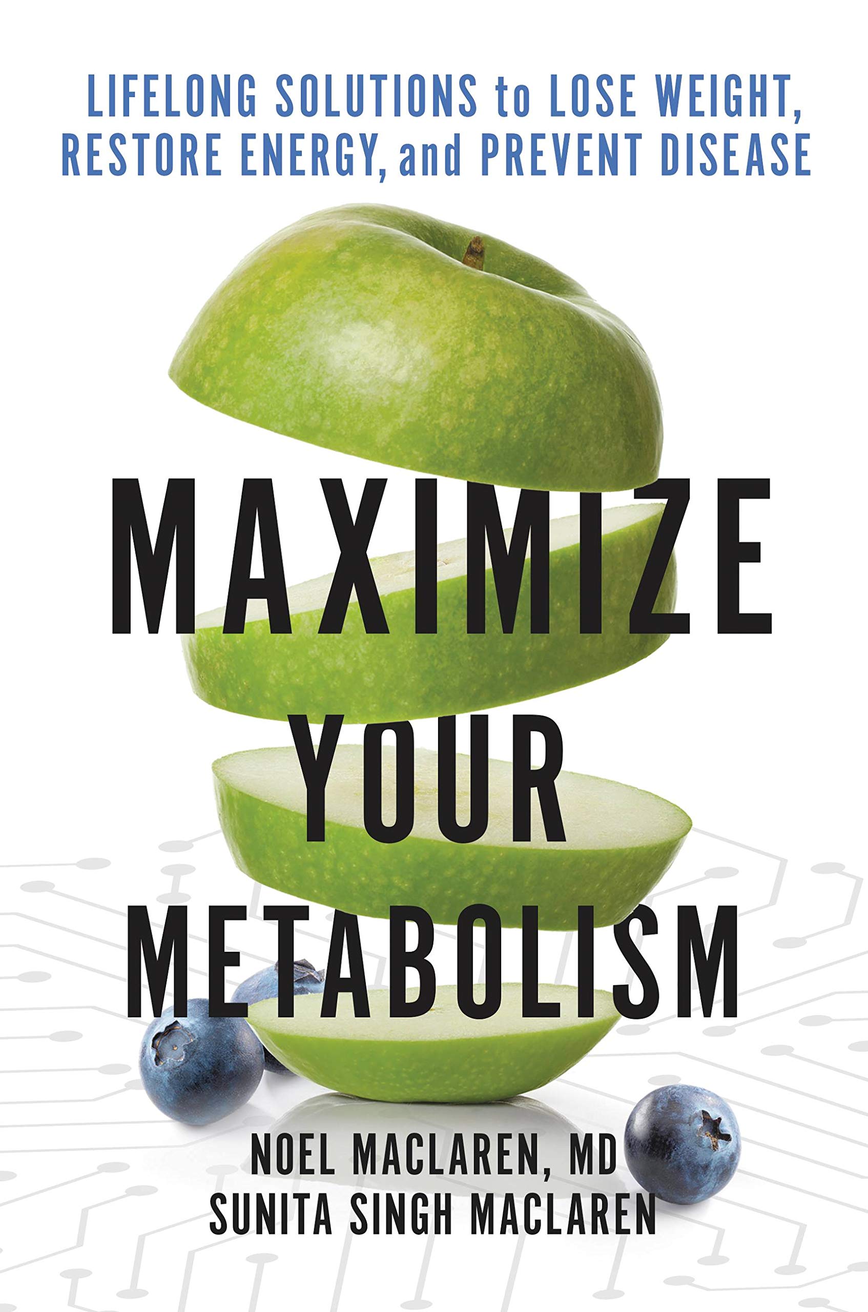 Maximize Your Metabolism: Lifelong Solutions to Lose Weight, Restore Energy, and Prevent Disease (Kindle Edition)