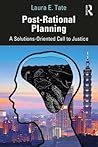 Post-Rational Planning: A Solutions-Oriented Call to Justice