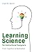 Learning Science for Instructional Designers: From Cognition to Application