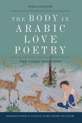 The Body in Arabic Love Poetry: The ‘Udhri Tradition