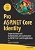 Pro ASP.NET Core Identity: Under the Hood with Authentication and Authorization in ASP.NET Core 5 and 6 Applications