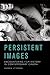 Persistent Images by Andrew Utterson