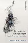 Beckett and Embodiment: Body, Space, Agency (Other Becketts)