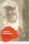 Liminal Whiteness in Early US Fiction by Hannah Lauren Murray