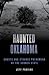 Haunted Oklahoma: Ghosts an...