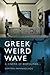 Greek Weird Wave: A Cinema of Biopolitics