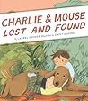 Charlie & Mouse Lost and Found by Laurel Snyder