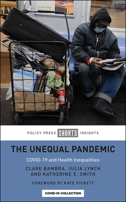 The Unequal Pandemic: COVID-19 and Health Inequalities (Paperback)