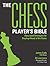 The Chess Player's Bible: Illustrated Strategies for Staying Ahead of the Game