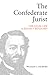 The Confederate Jurist: The...