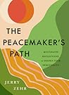 The Peacemaker's Path: Multifaith Reflections to Deepen Your Spirituality The Peacemaker's Path: Multifaith Reflections to Deepen Your Spirituality