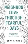 Neighbor Love through Fearful Days: Finding Purpose and Meaning in a Time of Crisis Neighbor Love through Fearful Days: Finding Purpose and Meaning in a Time of Crisis
