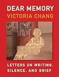 Dear Memory: Letters on Writing, Silence and Grief